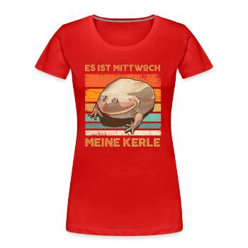 Es Ist Mittwoch Meine Kerle Mittwochsfrosch Meme - Frauen Premium Bio T-Shirt - Rot - Vorne - Mia (176cm)