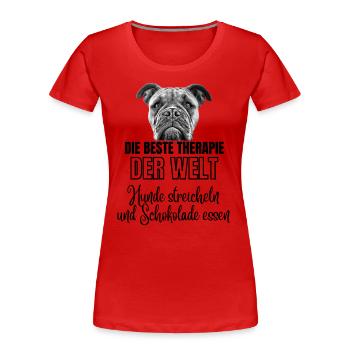 DIE BESTE THERAPIE Hund Hunde Bulldogge - Frauen Premium Bio T-Shirt - Rot - Vorne - Mia (176cm)