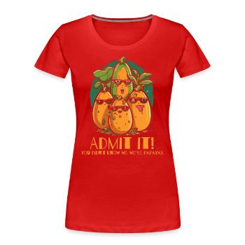 Admit it, we're papayas - Women's Premium Organic T-Shirt - red - Front - Mia (176cm)