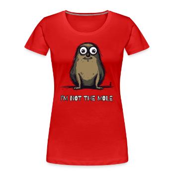Ich bin nicht der Maulwurf - Frauen Premium Bio T-Shirt - Rot - Vorne - Mia (176cm)