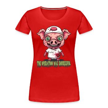 Die Operation war erfolgreich, Dr. Schwein - Frauen Premium Bio T-Shirt - Rot - Vorne - Mia (176cm)