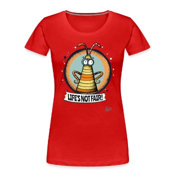 Das Leben ist nicht fair: Empörter Larven-Wurm - Frauen Premium Bio T-Shirt - Rot - Vorne - Mia (176cm)
