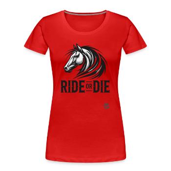 Ride or Die, reiten oder sterben zu Pferde - Frauen Premium Bio T-Shirt - Rot - Vorne - Mia (176cm)