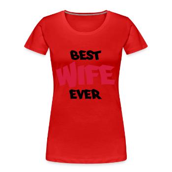 Best wife ever - Frauen Premium Bio T-Shirt - Rot - Vorne - Mia (176cm)
