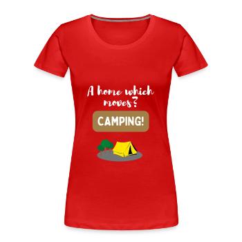 Ein Haus, das sich bewegt? Camping! - Frauen Premium Bio T-Shirt - Rot - Vorne - Mia (176cm)