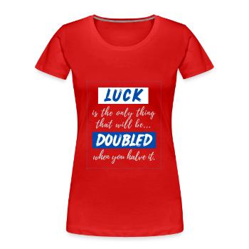 Glück ist die einzige Sache, die - Frauen Premium Bio T-Shirt - Rot - Vorne - Mia (176cm)