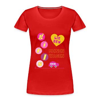 Girls lieben meinen Wagen - Frauen Premium Bio T-Shirt - Rot - Vorne - Mia (176cm)