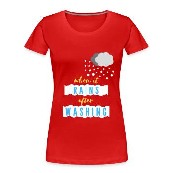 wenn es nach dem Waschen regnet - Frauen Premium Bio T-Shirt - Rot - Vorne - Mia (176cm)