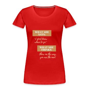 Zeig mir den Weg, Mann! - Frauen Premium Bio T-Shirt - Rot - Vorne - Mia (176cm)