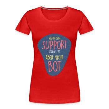 Wo ist mein SUPPORT? Überall.. - Frauen Premium Bio T-Shirt - Rot - Vorne - Mia (176cm)