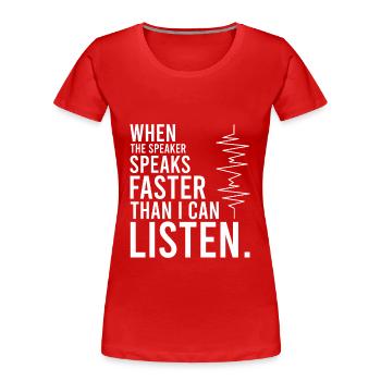 wenn der Lautsprecher schneller ist, kann ich zuhö - Frauen Premium Bio T-Shirt - Rot - Vorne - Mia (176cm)