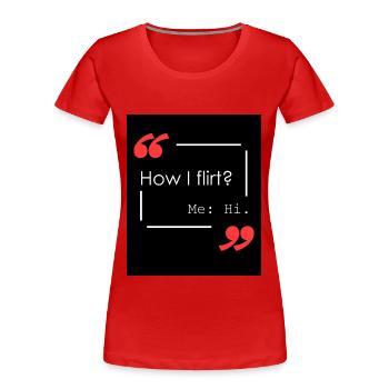 Wie flirte ich? - Frauen Premium Bio T-Shirt - Rot - Vorne - Mia (176cm)