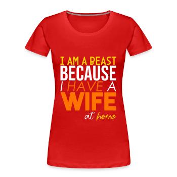 Das Biest wegen meiner Frau! - Frauen Premium Bio T-Shirt - Rot - Vorne - Mia (176cm)