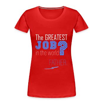 Dad is the best! - Women's Premium Organic T-Shirt - red - Front - Mia (176cm)