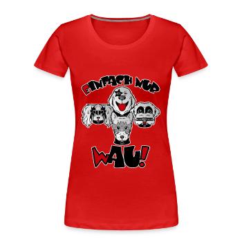 Einfach nur Wau - Frauen Premium Bio T-Shirt - Rot - Vorne - Mia (176cm)