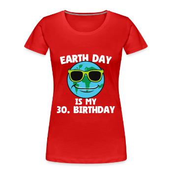 Earth Day Is My 30th Birthday - 30th Birthday 1994 - Women's Premium Organic T-Shirt - red - Front - Mia (176cm)