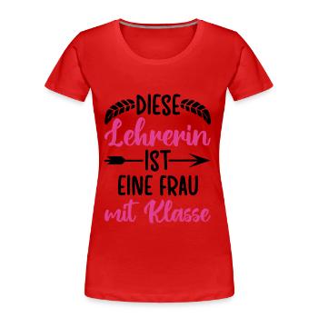 Diese Lehrerin ist eine Frau mit Klasse - Frauen Premium Bio T-Shirt - Rot - Vorne - Mia (176cm)