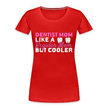 Maman dentiste comme une maman ordinaire mais plus cool - T-shirt bio Premium Femme - rouge - Devant - Mia (176cm)