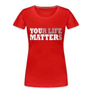 your life matters - Frauen Premium Bio T-Shirt - Rot - Vorne - Mia (176cm)