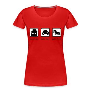 Ma maison, ma voiture, mon cheval - T-shirt bio Premium Femme - rouge - Devant - Mia (176cm)