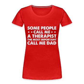 Some People Call Me A Therapist - Frauen Premium Bio T-Shirt - Rot - Vorne - Mia (176cm)