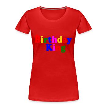 Birthday king - T-shirt bio Premium Femme - rouge - Devant - Mia (176cm)