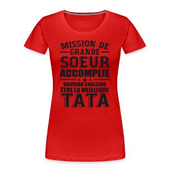 Mission De Grande Soeur Accomplie Nouveau Challeng - T-shirt bio Premium Femme - rouge - Devant - Mia (176cm)