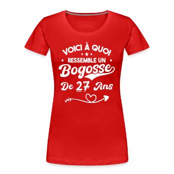Bogosse 27 ans Cadeau Humour Anniversaire 27 ans - T-shirt bio Premium Femme - rouge - Devant - Mia (176cm)
