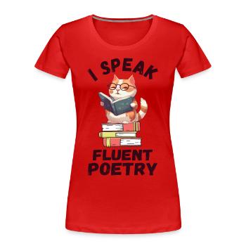 Ich spreche fließend Poesie - Frauen Premium Bio T-Shirt - Rot - Vorne - Mia (176cm)