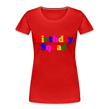 Birthday squad - T-shirt bio Premium Femme - rouge - Devant - Mia (176cm)