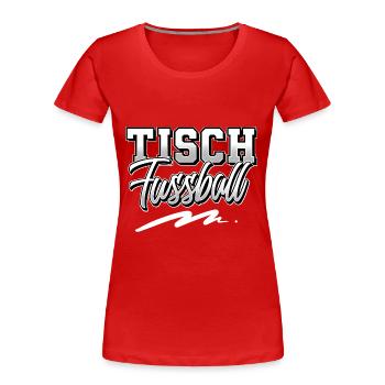 Tisch Fußball - Frauen Premium Bio T-Shirt - Rot - Vorne - Mia (176cm)