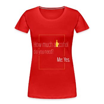 Quelle quantité d’alcool? - T-shirt bio Premium Femme - rouge - Devant - Mia (176cm)