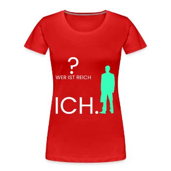 Wer ist reich? Ich. - Frauen Premium Bio T-Shirt - Rot - Vorne - Mia (176cm)