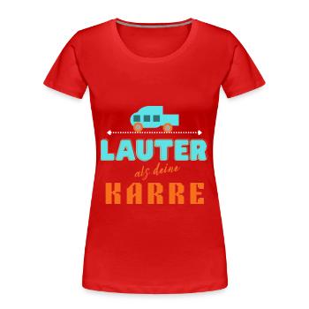 lauter als deine Karre - Frauen Premium Bio T-Shirt - Rot - Vorne - Mia (176cm)