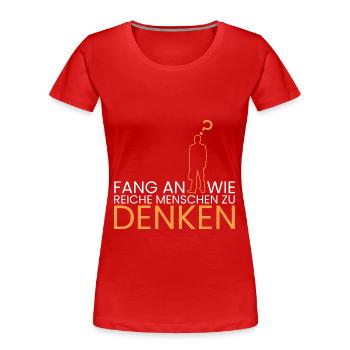 fang an wie Reiche zu denken - Frauen Premium Bio T-Shirt - Rot - Vorne - Mia (176cm)