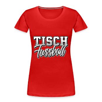 Tisch Fussball Tischfußball - Frauen Premium Bio T-Shirt - Rot - Vorne - Mia (176cm)