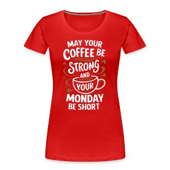Kaffee Kaffees Trinker - Frauen Premium Bio T-Shirt - Rot - Vorne - Mia (176cm)