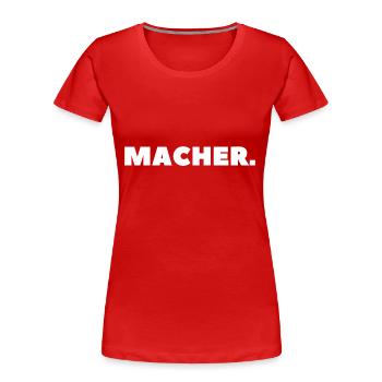 Macher - Frauen Premium Bio T-Shirt - Rot - Vorne - Mia (176cm)