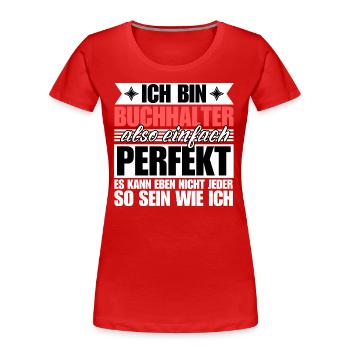 Perfekter Perfekter - Frauen Premium Bio T-Shirt - Rot - Vorne - Mia (176cm)