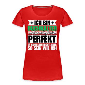 Perfekter Perfekter - Frauen Premium Bio T-Shirt - Rot - Vorne - Mia (176cm)