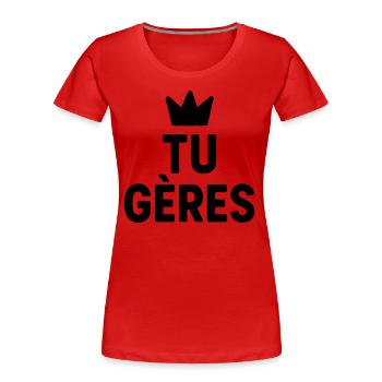 Tu gères Citation Mot Motivant - T-shirt bio Premium Femme - rouge - Devant - Mia (176cm)