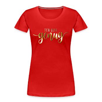 Ich Bin Genug I Am Enough Affirmation Achtsamkeit - Frauen Premium Bio T-Shirt - Rot - Vorne - Mia (176cm)