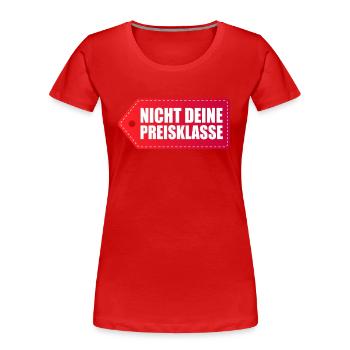 Nicht Deine Preisklasse Liga Sexy Preis Topmodel - Frauen Premium Bio T-Shirt - Rot - Vorne - Mia (176cm)