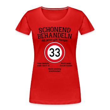 33. Geburtstag Schonend Behandeln 33 Tempolimit 33 - Frauen Premium Bio T-Shirt - Rot - Vorne - Mia (176cm)