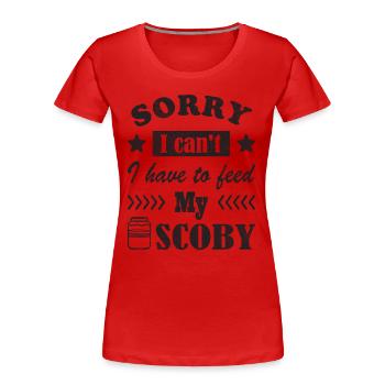 Désolé, je ne peux pas. Je dois nourrir mon Scoby - T-shirt bio Premium Femme - rouge - Devant - Mia (176cm)
