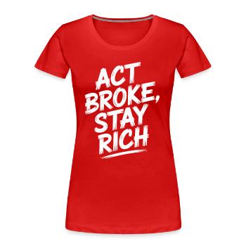 Acte Broke Rester riche Minimaliste Frugaliste Reich - T-shirt bio Premium Femme - rouge - Devant - Mia (176cm)