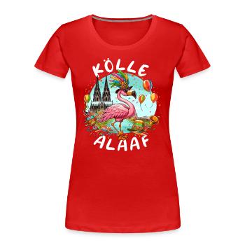Karneval Köln Kölle Alaaf Flamingo Weiberfastnacht - Frauen Premium Bio T-Shirt - Rot - Vorne - Mia (176cm)
