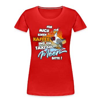 Möwe mit Kaffee und Taxi zum Meer, Moewe - Frauen Premium Bio T-Shirt - Rot - Vorne - Mia (176cm)