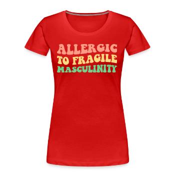Allergic To Fragile Masculinity V - Women's Premium Organic T-Shirt - red - Front - Mia (176cm)