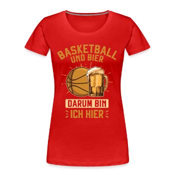 Basketball und Bier Lustig Basketballer B-Ball - Frauen Premium Bio T-Shirt - Rot - Vorne - Mia (176cm)